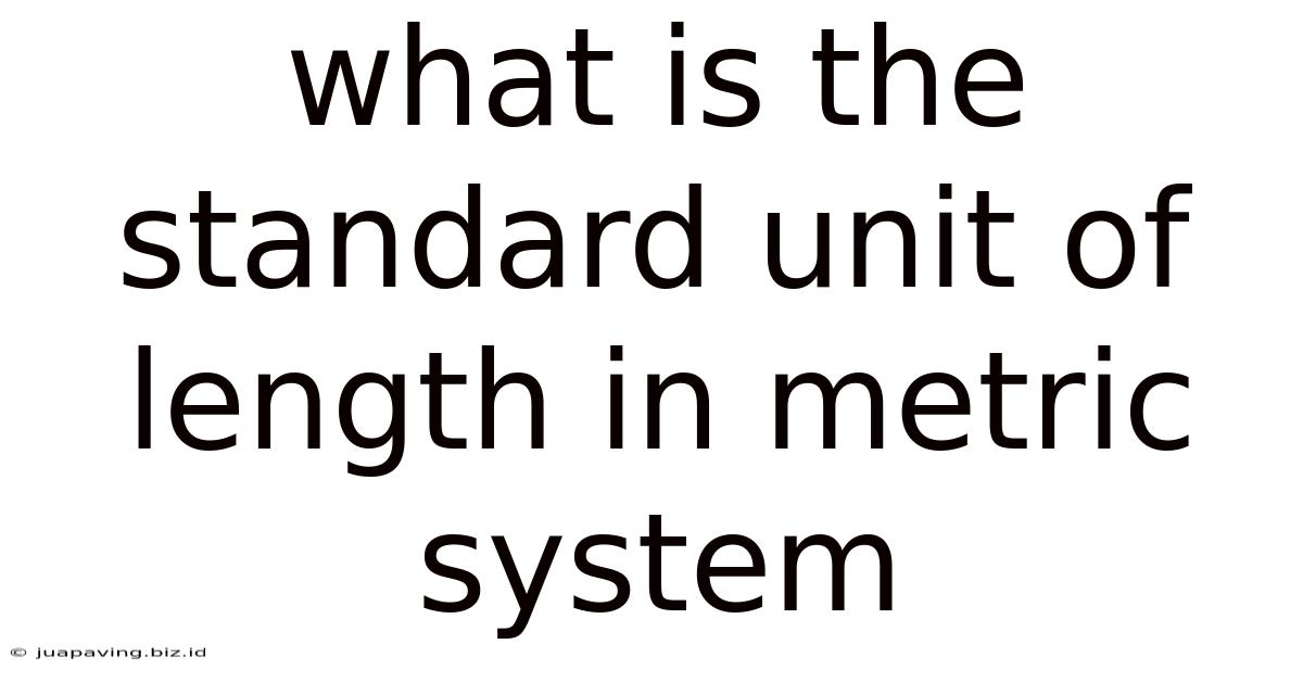 What Is The Standard Unit Of Length In Metric System