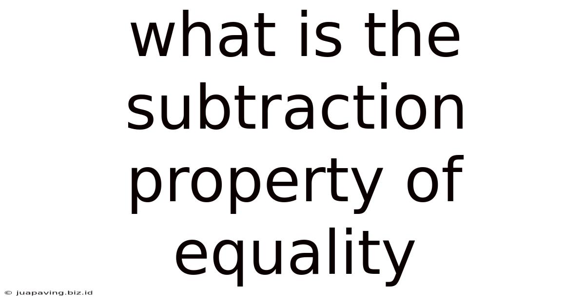 What Is The Subtraction Property Of Equality