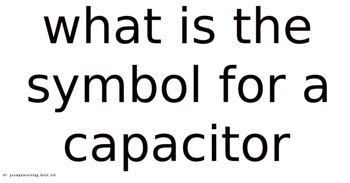 What Is The Symbol For A Capacitor