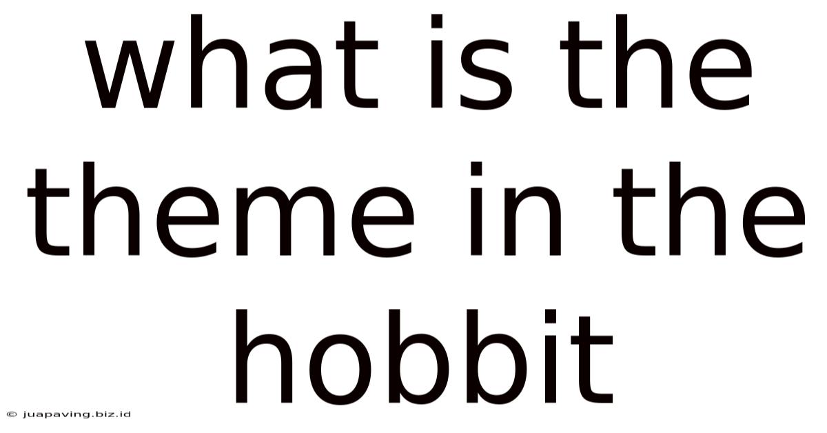 What Is The Theme In The Hobbit