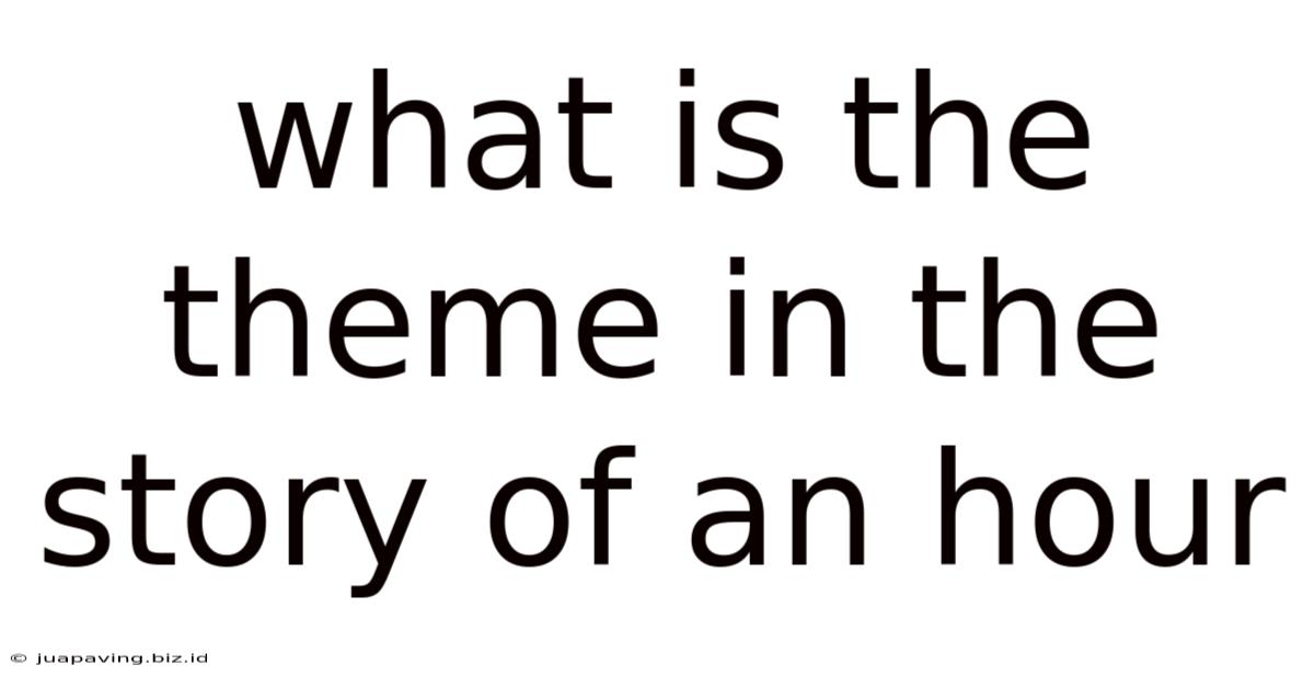 What Is The Theme In The Story Of An Hour