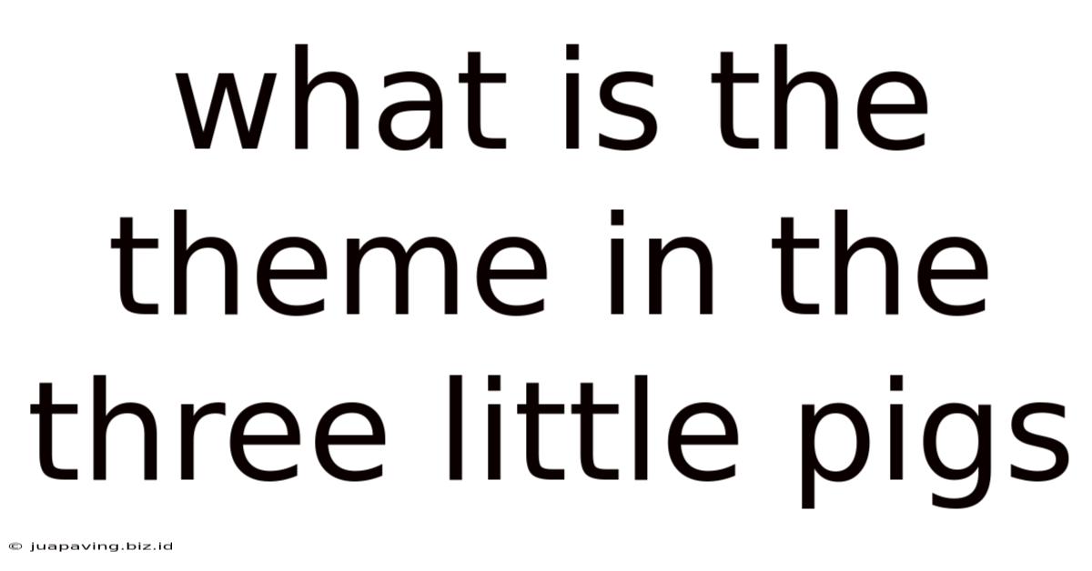 What Is The Theme In The Three Little Pigs