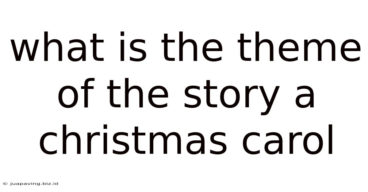 What Is The Theme Of The Story A Christmas Carol