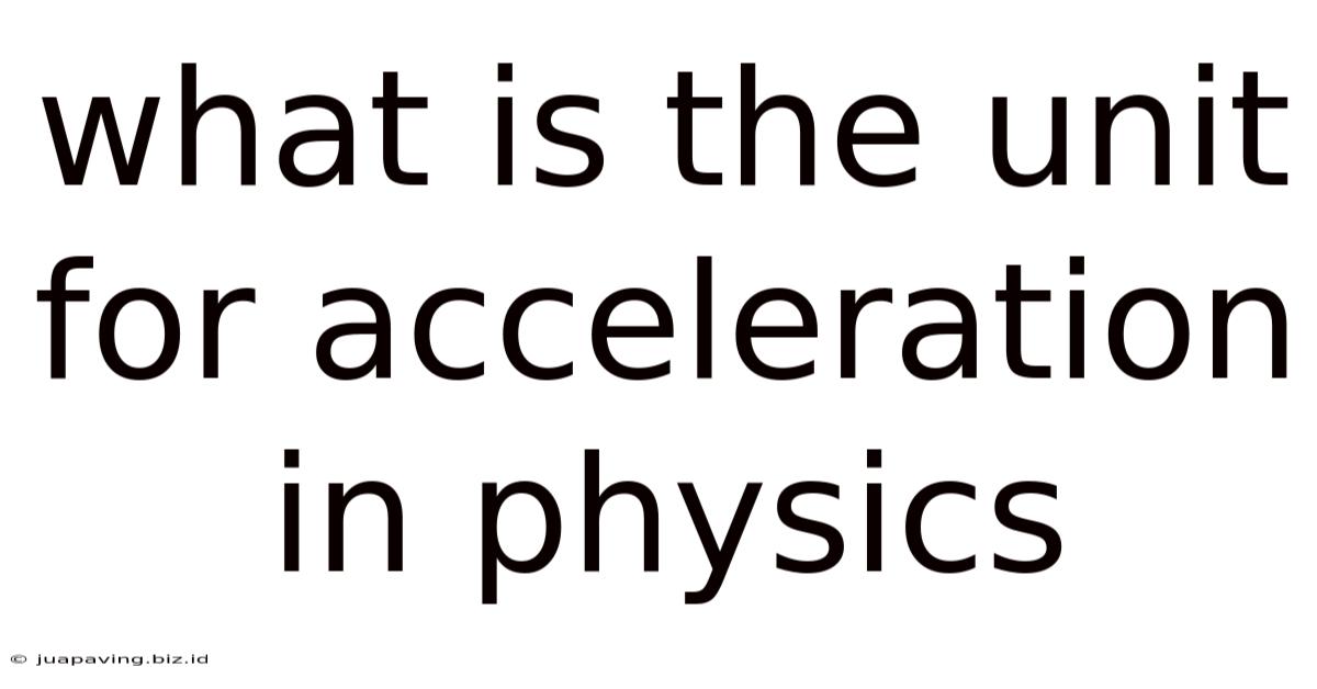 What Is The Unit For Acceleration In Physics