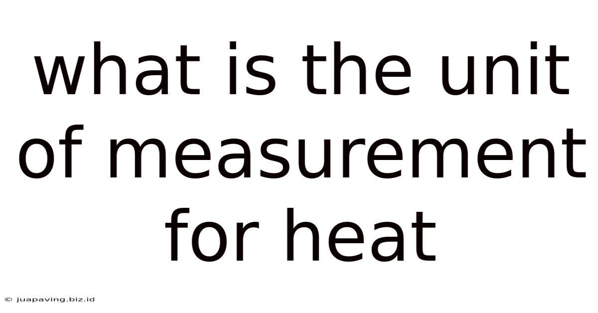 What Is The Unit Of Measurement For Heat