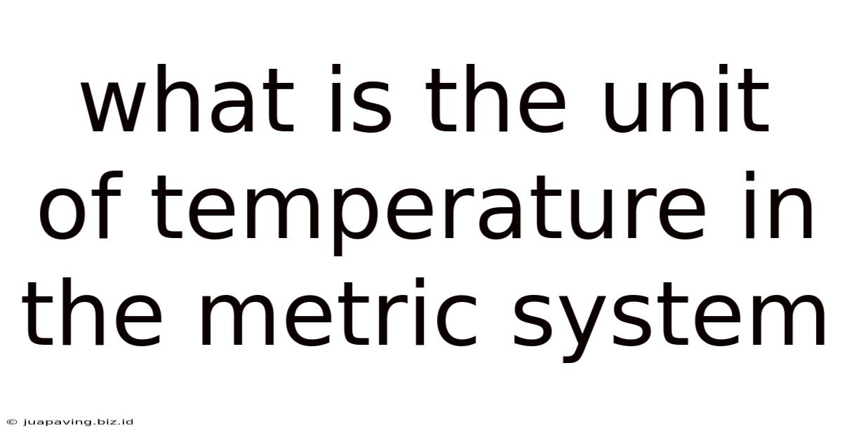 What Is The Unit Of Temperature In The Metric System