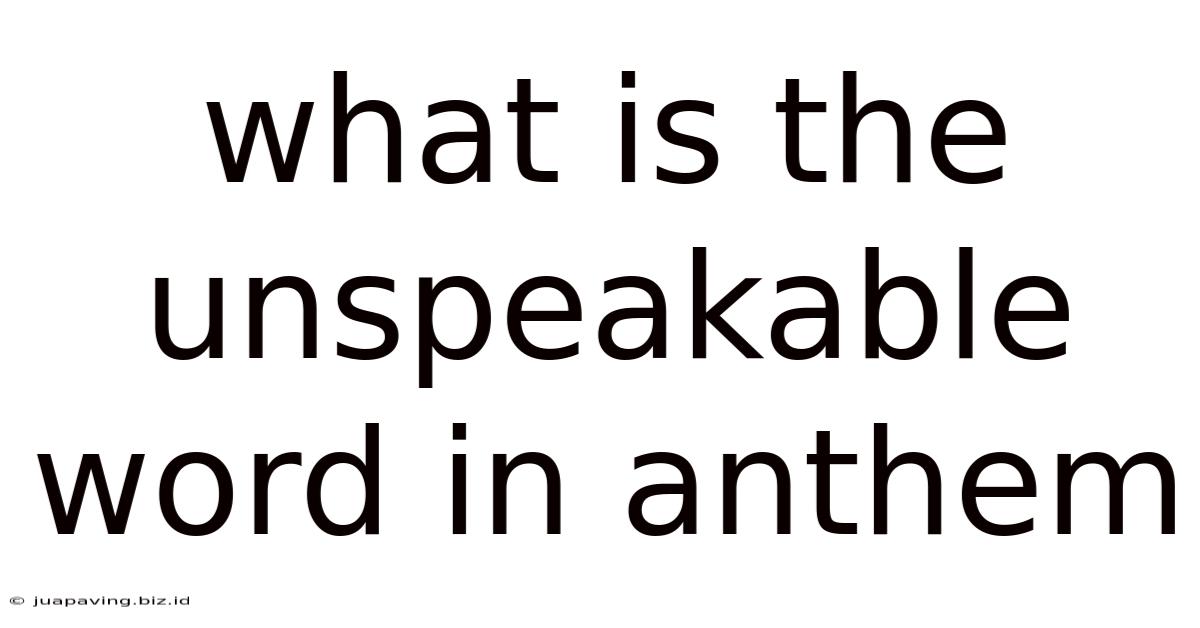 What Is The Unspeakable Word In Anthem