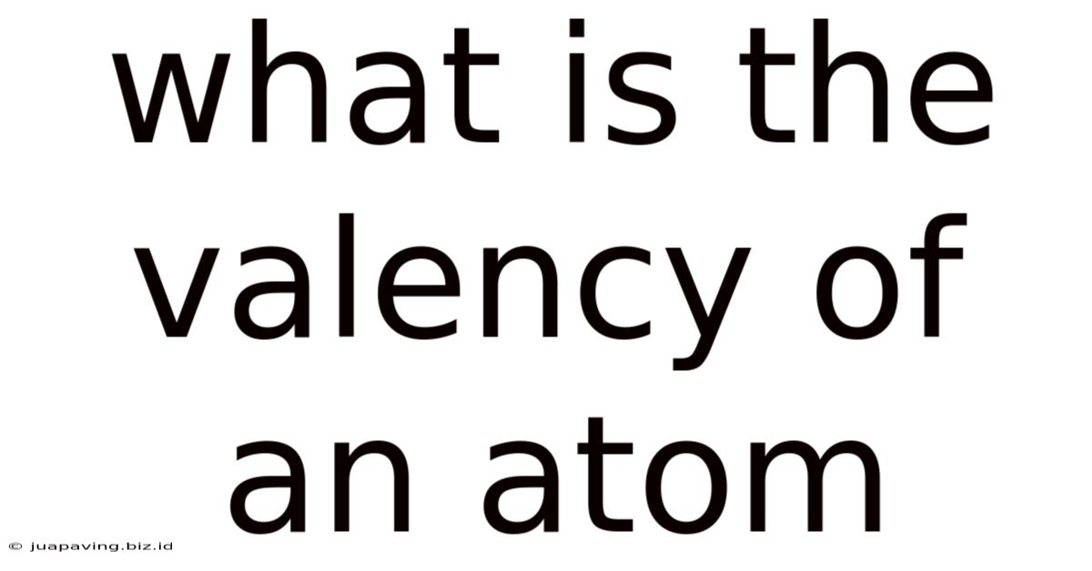 What Is The Valency Of An Atom