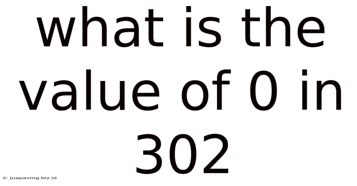 What Is The Value Of 0 In 302
