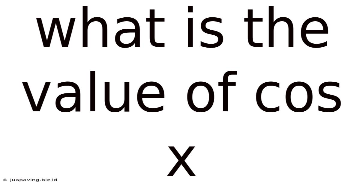 What Is The Value Of Cos X