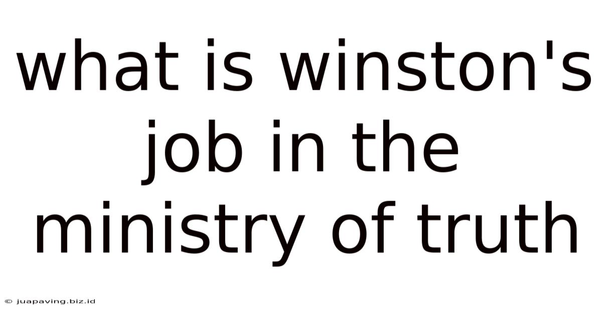 What Is Winston's Job In The Ministry Of Truth