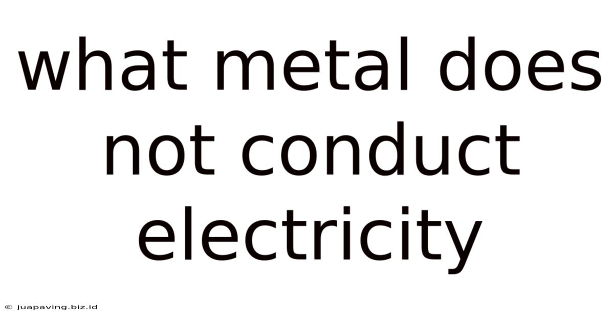 What Metal Does Not Conduct Electricity