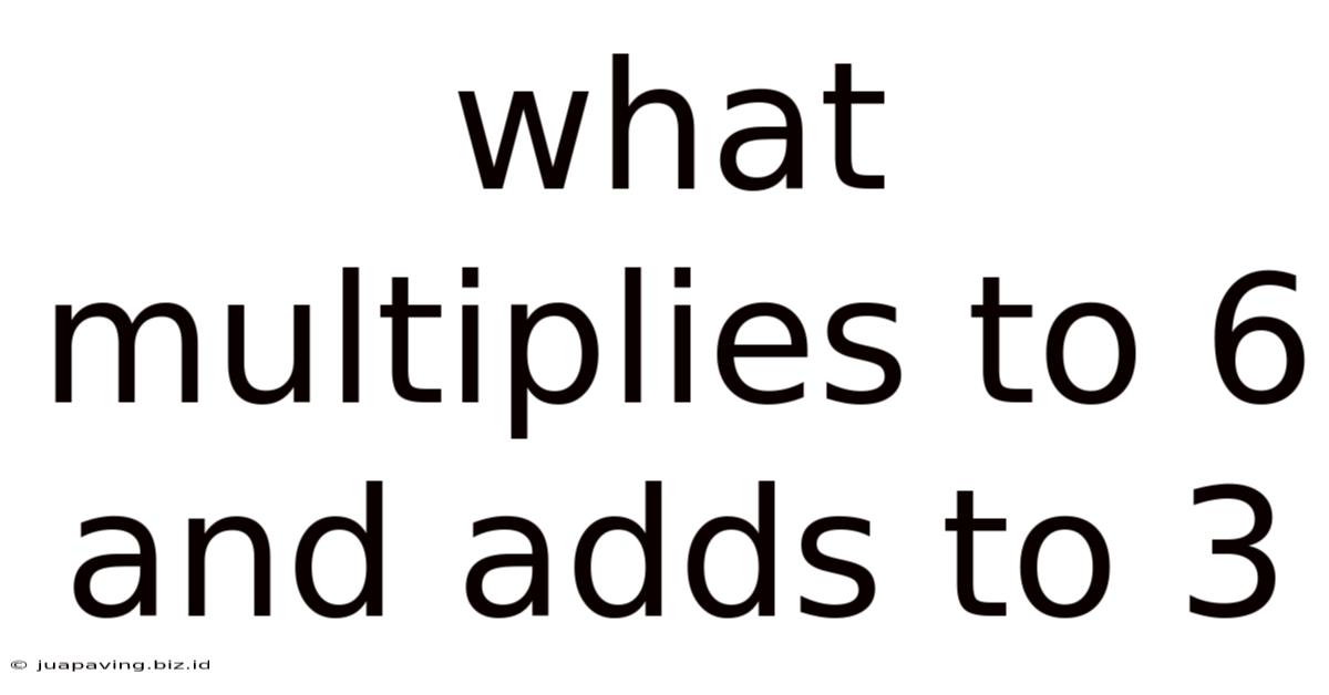 What Multiplies To 6 And Adds To 3