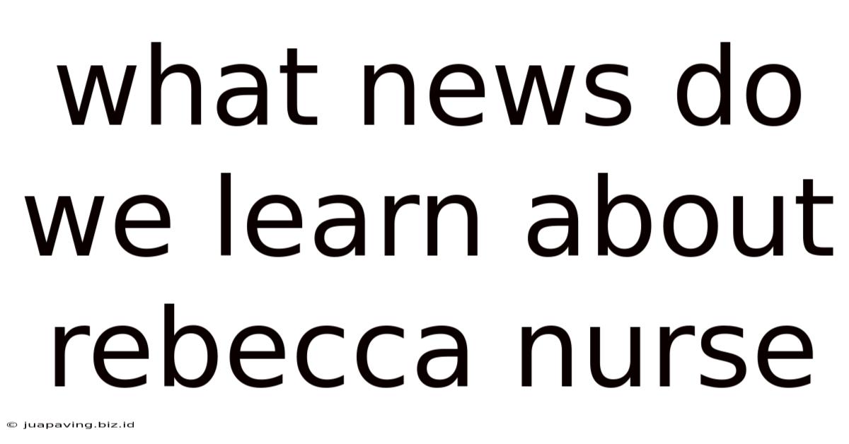 What News Do We Learn About Rebecca Nurse