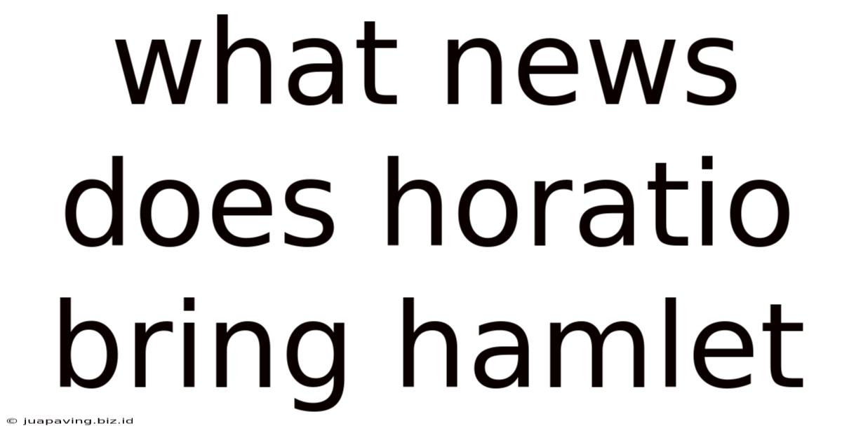 What News Does Horatio Bring Hamlet