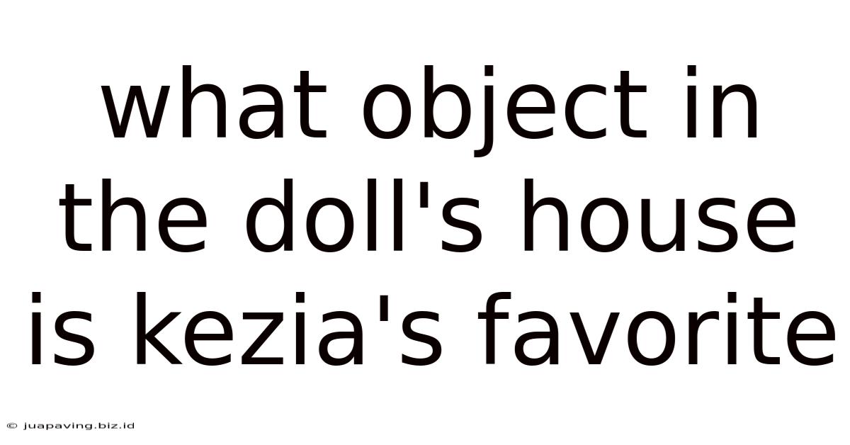 What Object In The Doll's House Is Kezia's Favorite