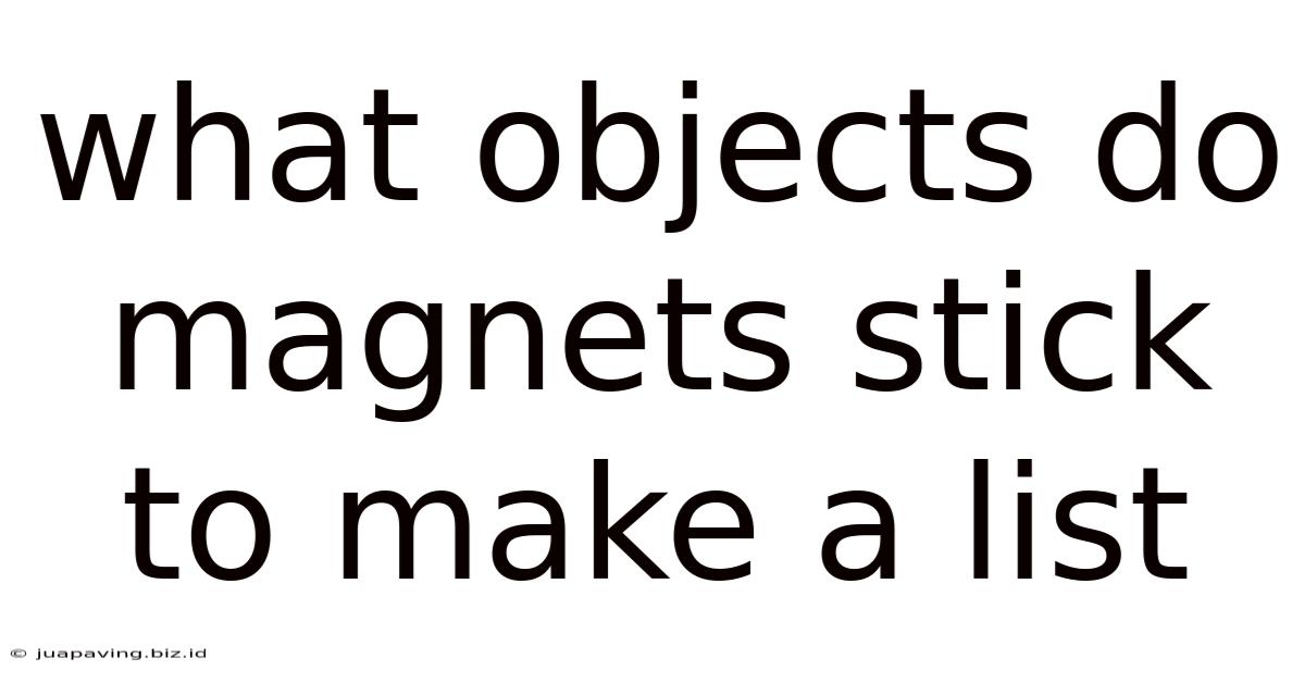 What Objects Do Magnets Stick To Make A List