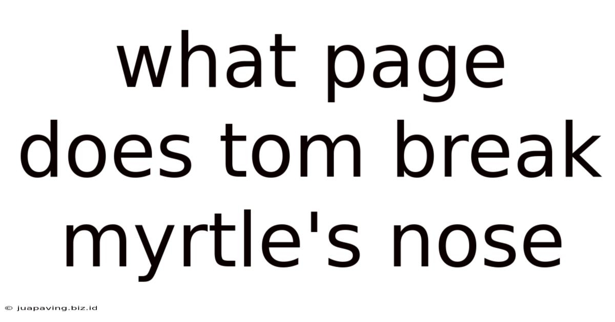 What Page Does Tom Break Myrtle's Nose