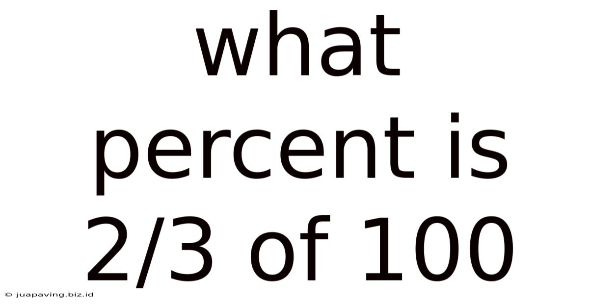 What Percent Is 2/3 Of 100