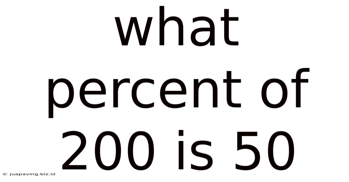 What Percent Of 200 Is 50