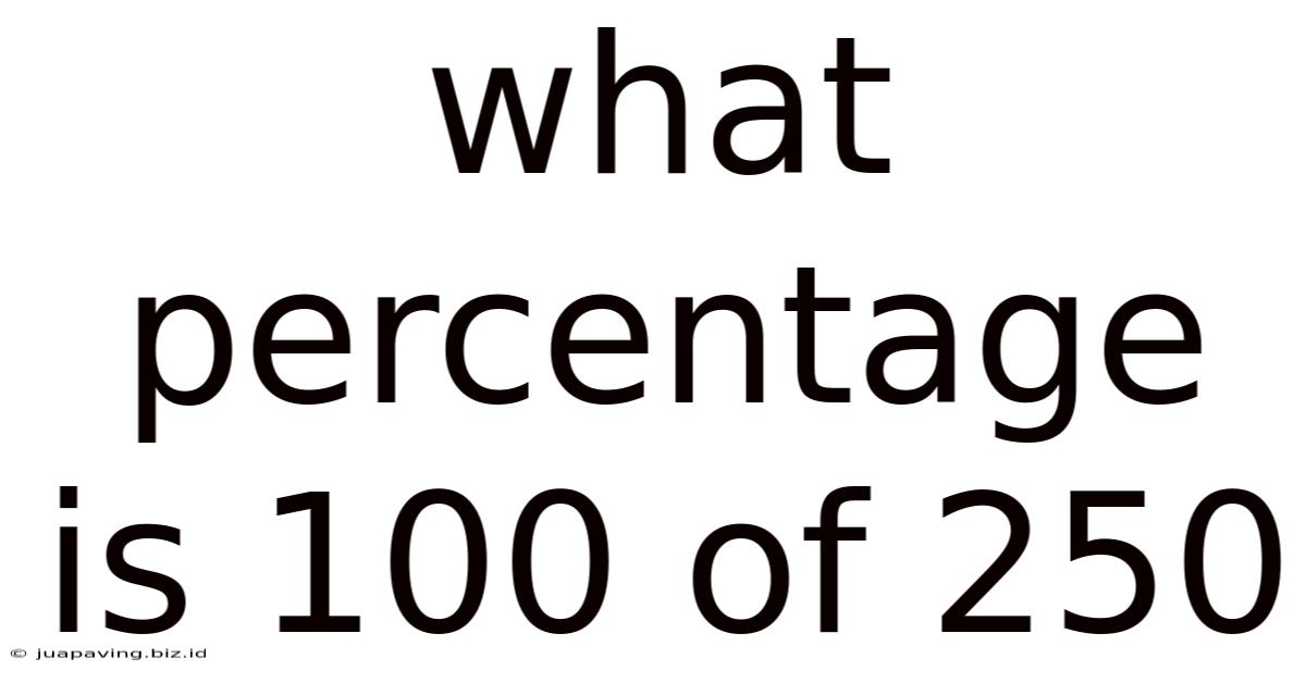 What Percentage Is 100 Of 250