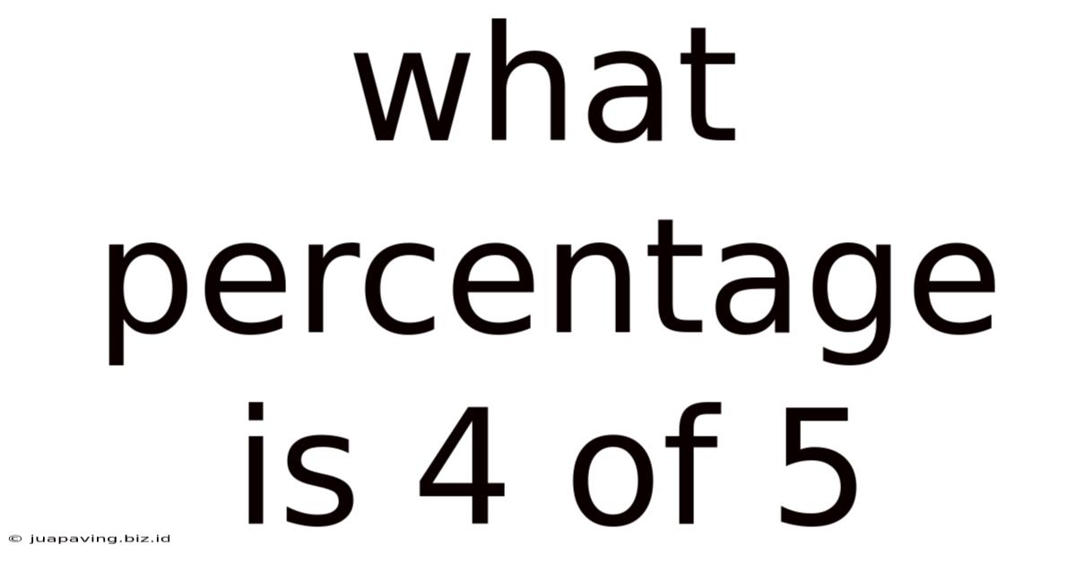 What Percentage Is 4 Of 5