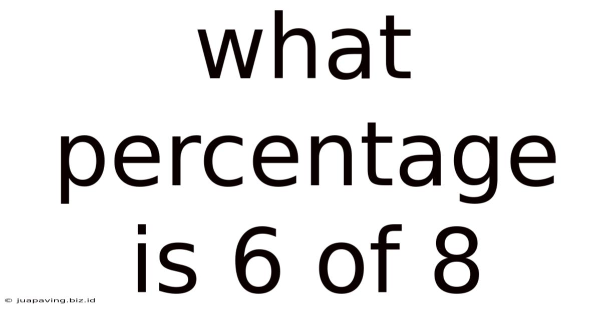 What Percentage Is 6 Of 8