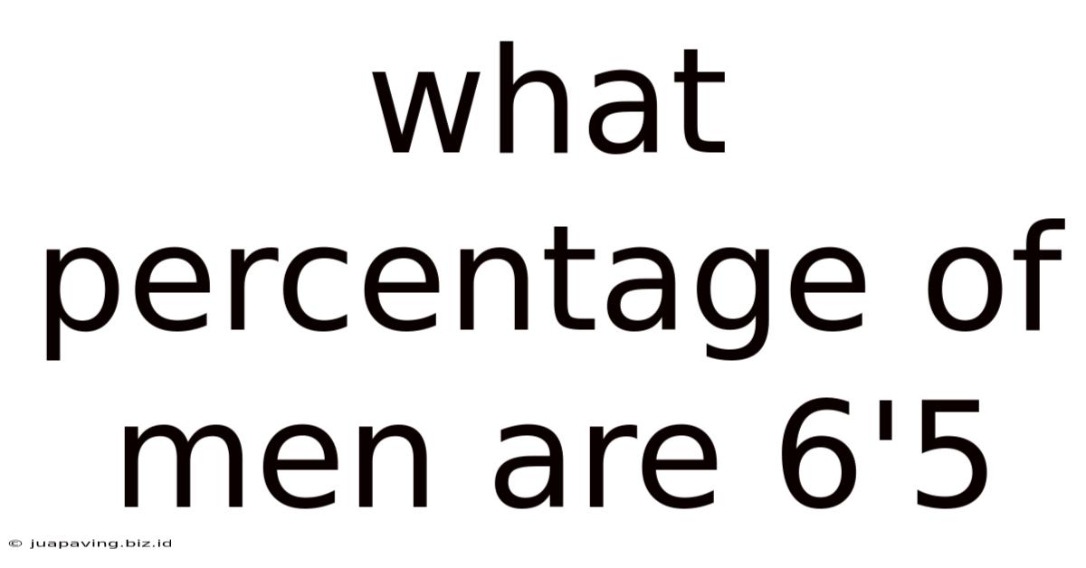 What Percentage Of Men Are 6'5