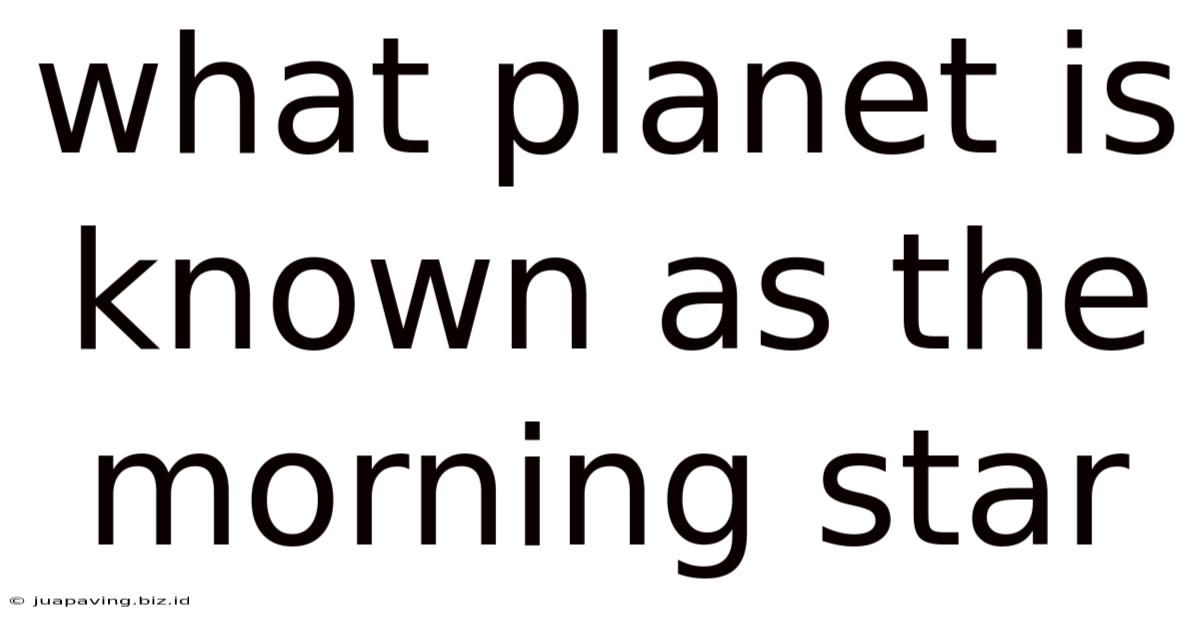 What Planet Is Known As The Morning Star