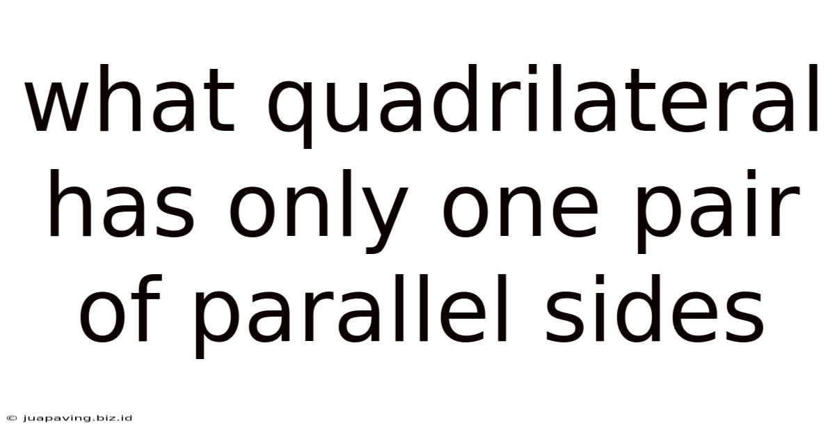 What Quadrilateral Has Only One Pair Of Parallel Sides