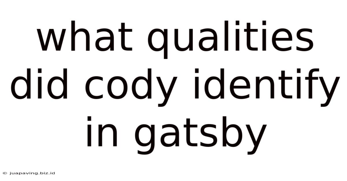 What Qualities Did Cody Identify In Gatsby