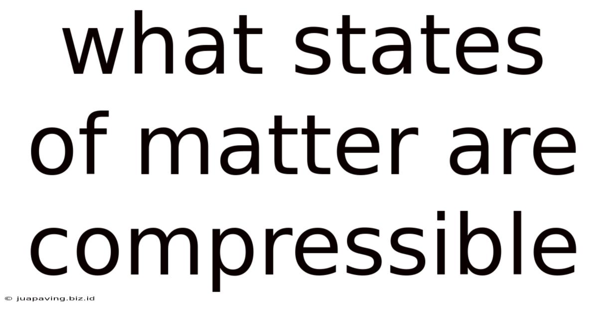 What States Of Matter Are Compressible