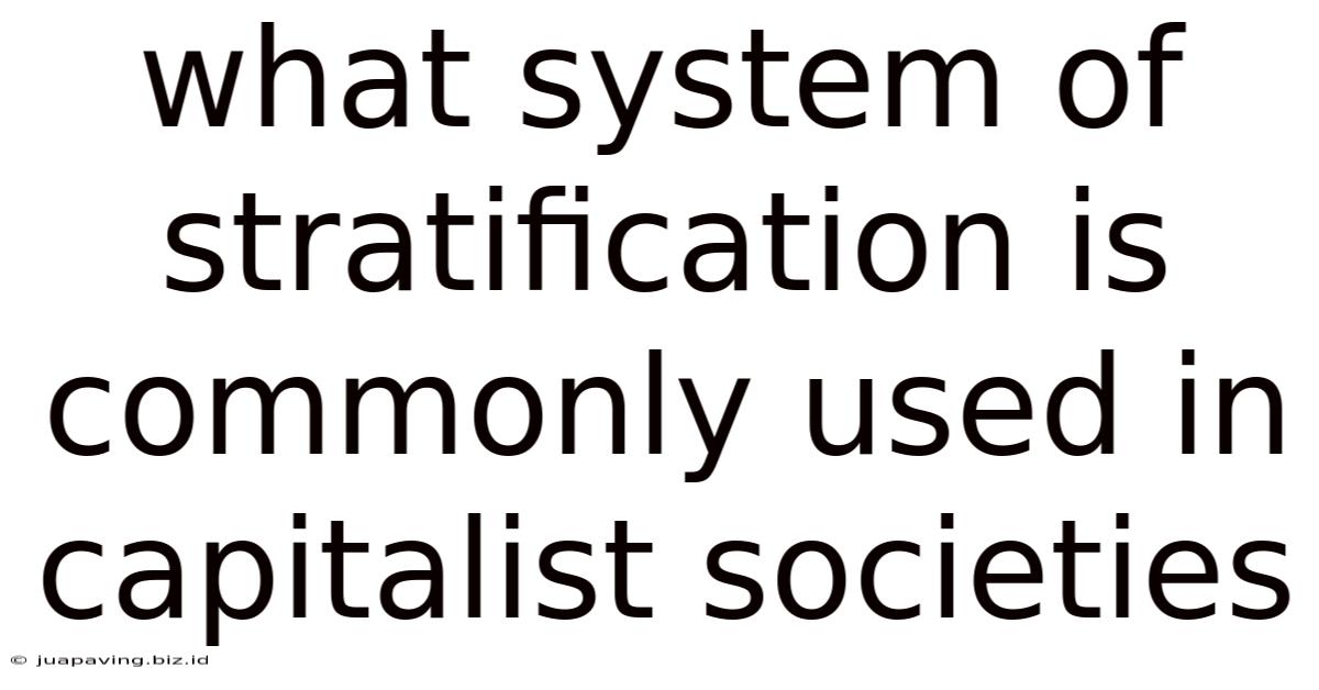 What System Of Stratification Is Commonly Used In Capitalist Societies