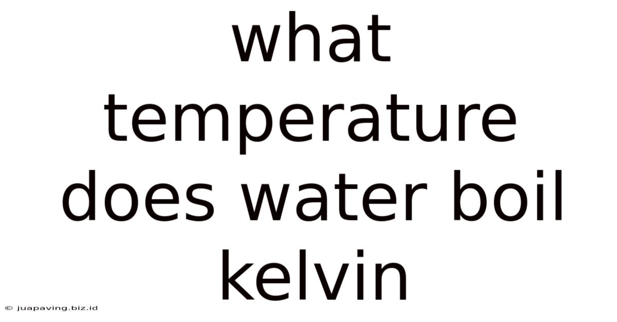 What Temperature Does Water Boil Kelvin