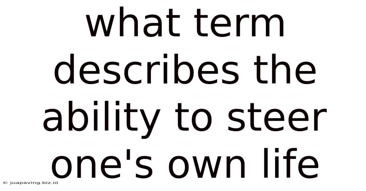 What Term Describes The Ability To Steer One's Own Life
