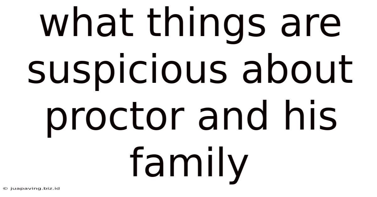 What Things Are Suspicious About Proctor And His Family