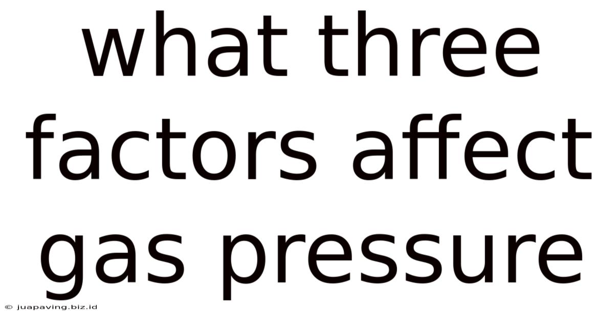 What Three Factors Affect Gas Pressure