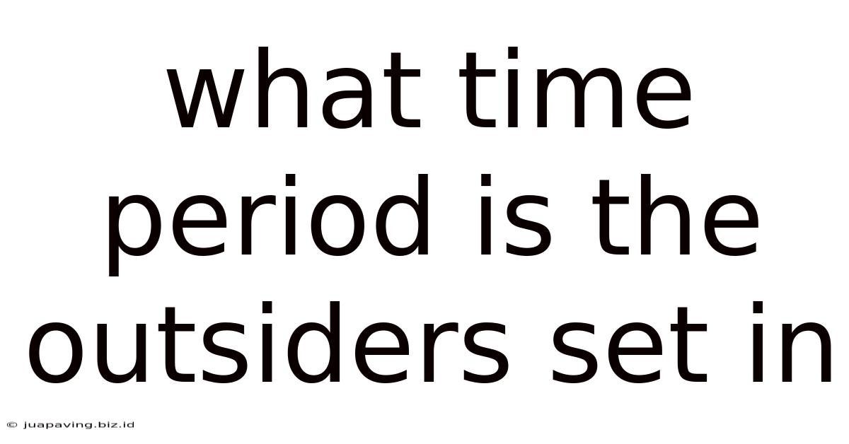 What Time Period Is The Outsiders Set In