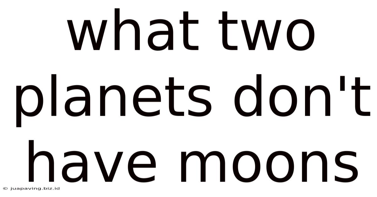 What Two Planets Don't Have Moons