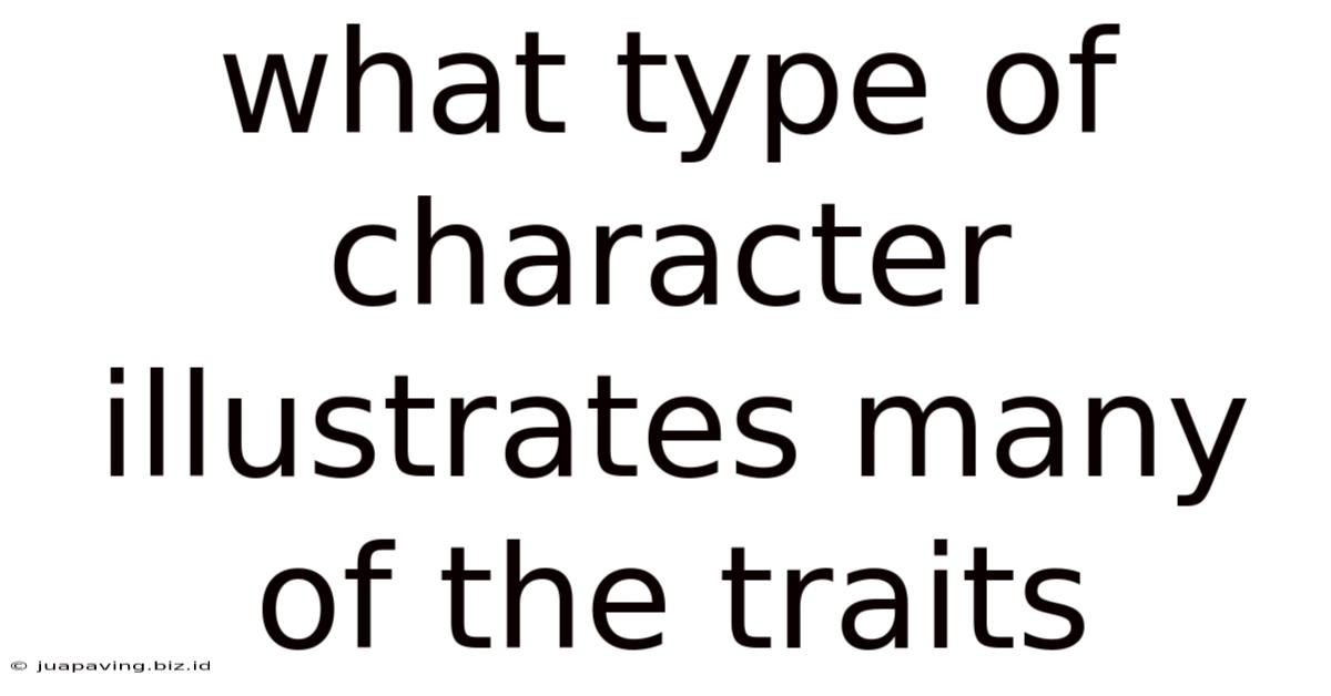 What Type Of Character Illustrates Many Of The Traits
