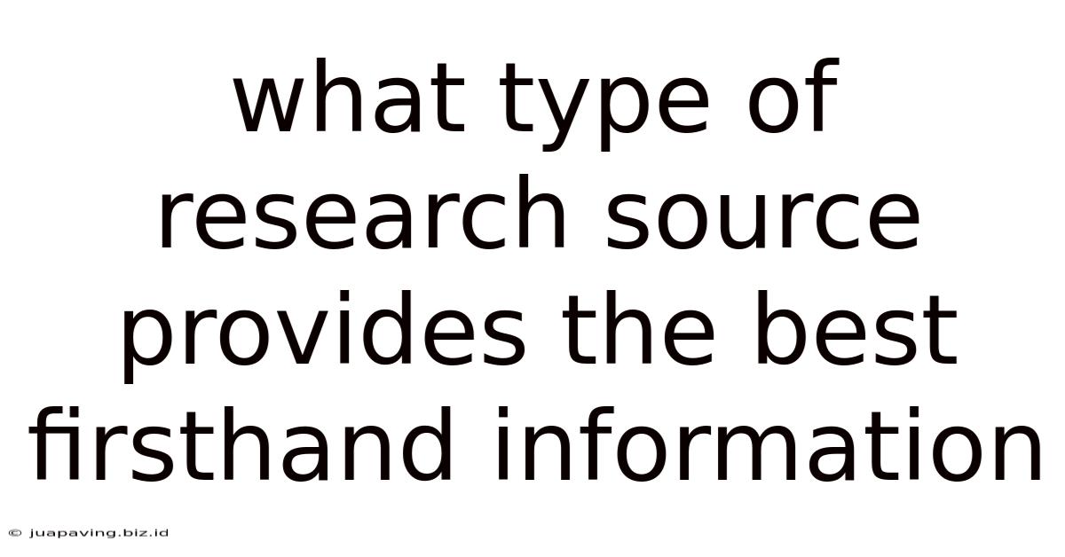 What Type Of Research Source Provides The Best Firsthand Information