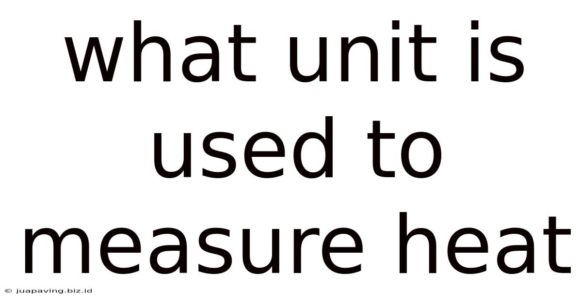 What Unit Is Used To Measure Heat