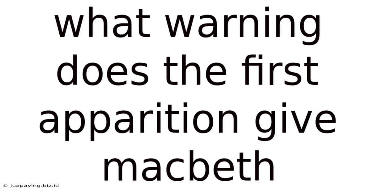 What Warning Does The First Apparition Give Macbeth