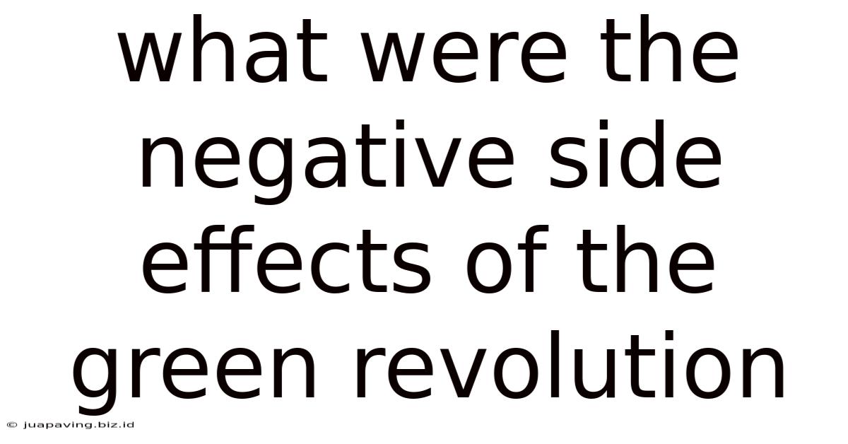 What Were The Negative Side Effects Of The Green Revolution