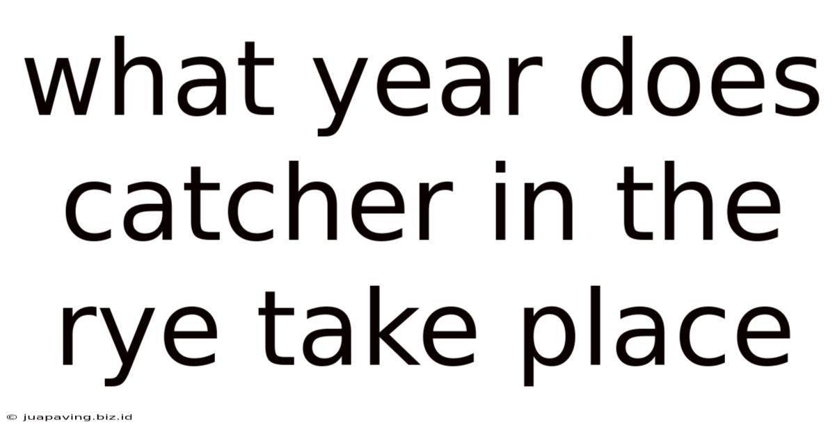 What Year Does Catcher In The Rye Take Place