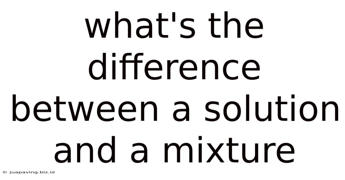 What's The Difference Between A Solution And A Mixture