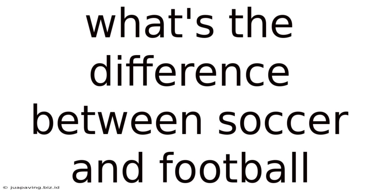 What's The Difference Between Soccer And Football