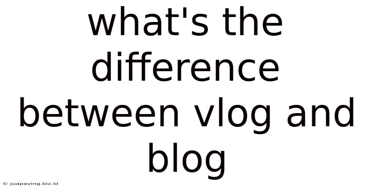 What's The Difference Between Vlog And Blog