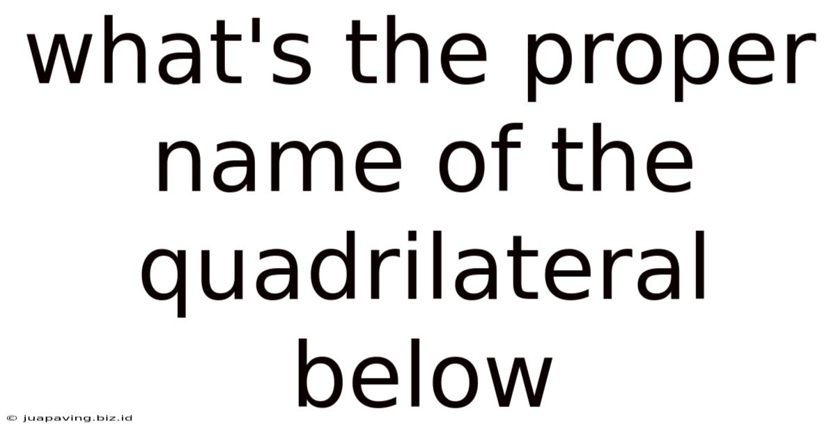 What's The Proper Name Of The Quadrilateral Below