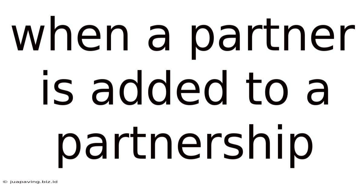 When A Partner Is Added To A Partnership